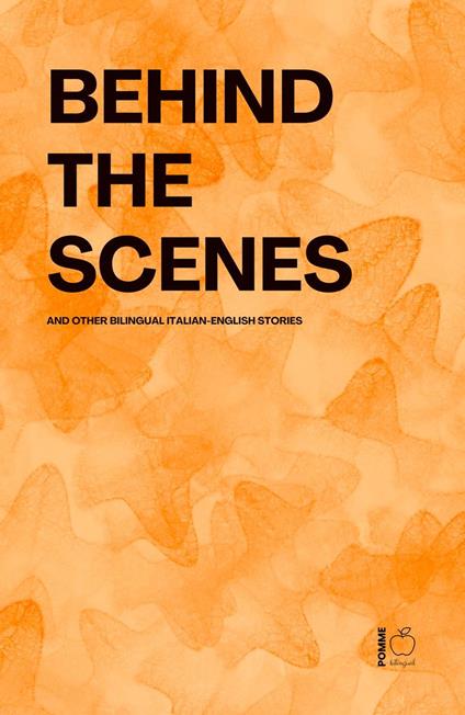 Behind The Scenes And Other Bilingual Italian-English Stories