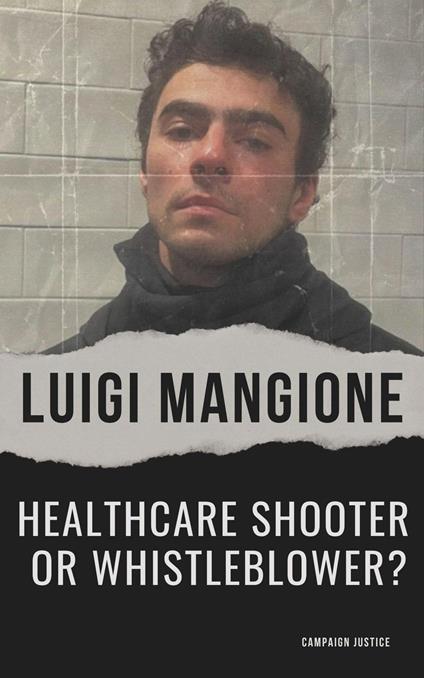 Luigi Mangione: Healthcare Shooter or Whistleblower?