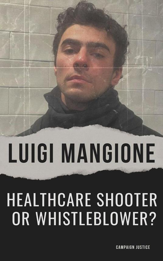Luigi Mangione: Healthcare Shooter or Whistleblower?