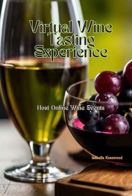 Virtual Wine Tasting: Experience Host Online Wine Events