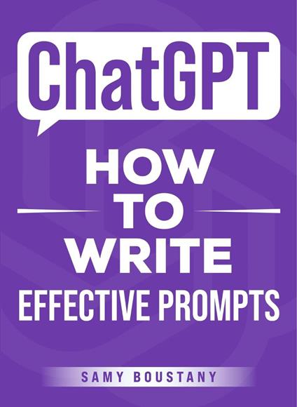 ChatGPT - How to Write Effective Prompts