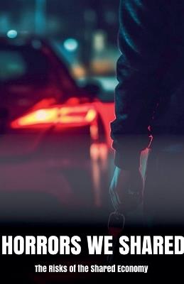 Horrors We Shared The Risks of the Shared Economy - Morgan B Blake - cover
