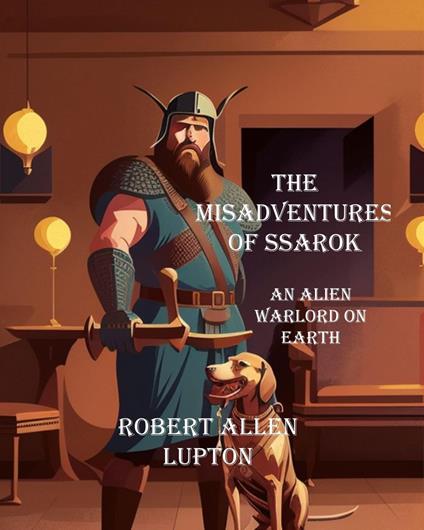 The misadventures of Ssarok, an alien warlord on Earth