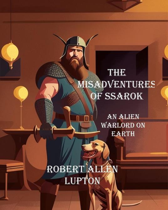 The misadventures of Ssarok, an alien warlord on Earth