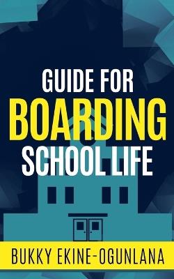 Guide for Boarding School Life - Bukky Ekine-Ogunlana - cover