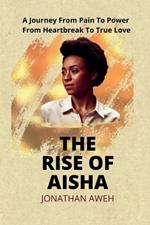 The Rise of Aisha: A journey from pain to power, from heartbreak to true love