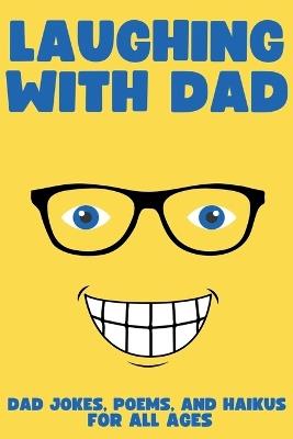 Laughing with Dad: Jokes, Poems, and Haikus for All Ages - Bob Hoban - cover