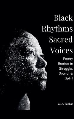 Black Rhythms, Sacred Voices - M a Tucker - cover