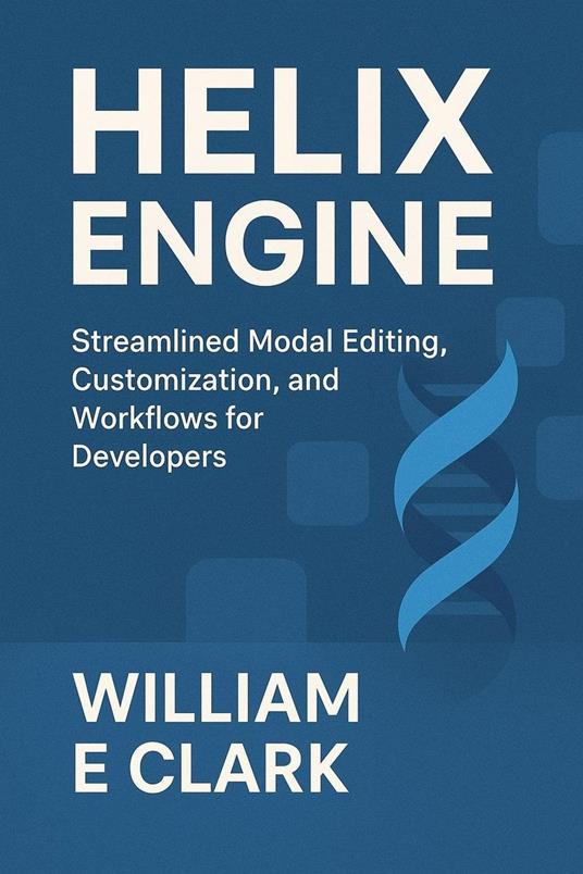 Helix Engine: Streamlined Modal Editing, Customization, and Workflows for Developers