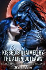 Kissed & Claimed By The Alien Outlaws: Reverse Harem Sci-Fi Erotica Romance