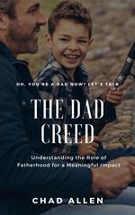 The Dad Creed: Understanding the Role of Fatherhood for a Meaningful Impact