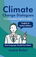 Climate Change Dialogues in Intermediate English & Italian: Dual-Language, Parallel Text Edition