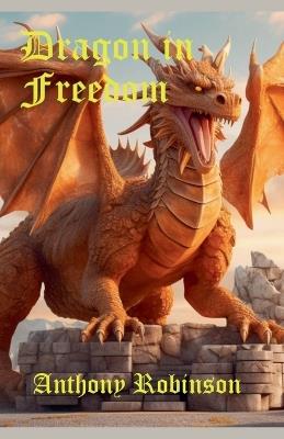 Dragon in Freedom - Anthony Robinson - cover