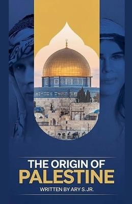 The Origin of Palestine - Ary S - cover