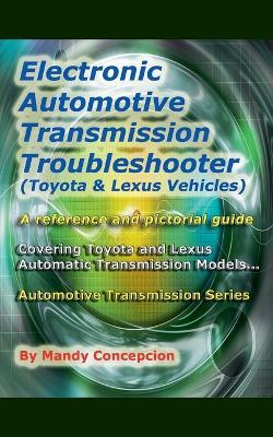 Electronic Automotive Transmission Troubleshooter Toyota & Lexus Vehicles - Mandy Concepcion - cover