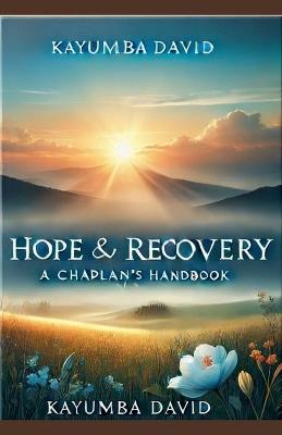 Hope and Recovery - A Chaplain's Handbook - Kayumba David - cover
