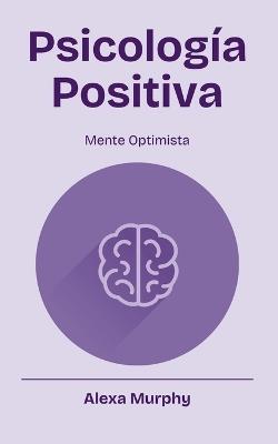 Psicología Positiva - Alexa Murphy - cover