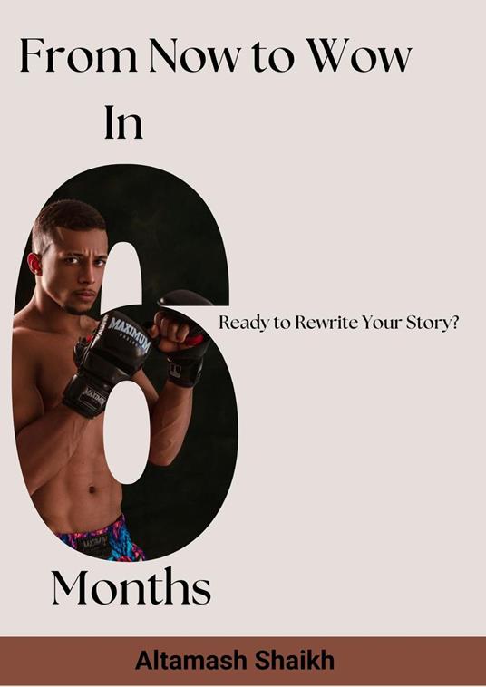 From Now To Wow In Six Months