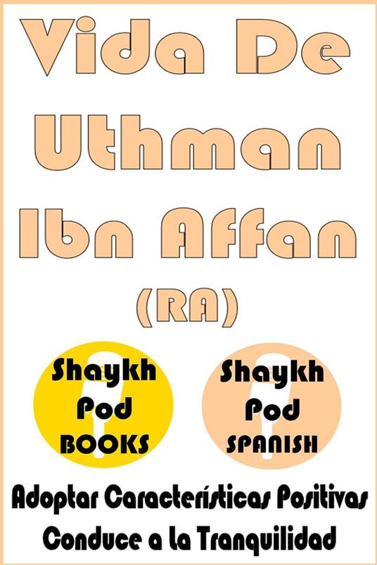 Vida De Uthman Ibn Affan (RA) - Life of Uthman Ibn Affan (RA)