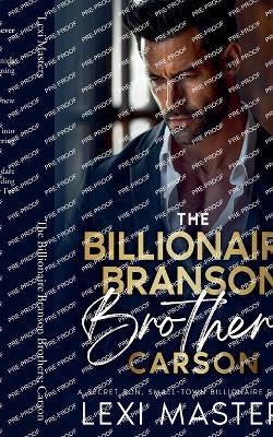 The Billionaire Branson Brothers: Carson - Lexi Masters - cover