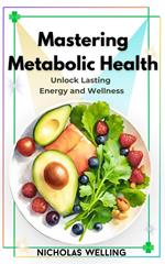 Mastering Metabolic Health
