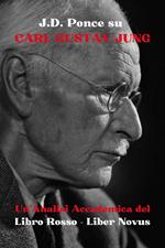 J.D. Ponce su Carl Gustav Jung: Un'Analisi Accademica del Libro Rosso - Liber Novus