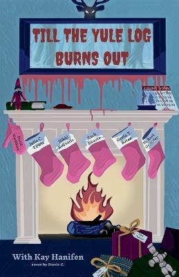 Till the Yule Log Burns Out - Kay Hanifen,David Washburn,Greta T Bates - cover