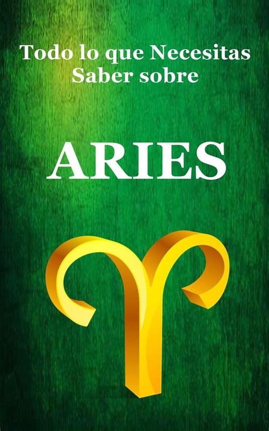Todo lo que Necesitas Saber sobre Aries