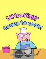 Little Piggy Loves To Cook