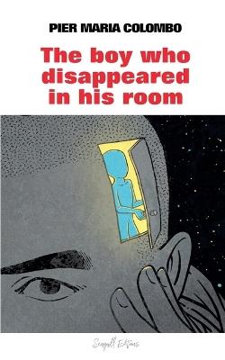 The Boy Who Disappeared in His Room - Pier Maria Colombo - cover
