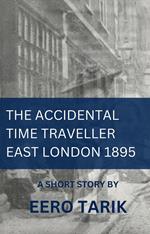 The Accidental Time Traveller - East London 1895