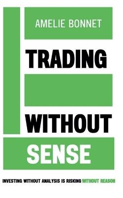Trading Without Sense - Amelie Bonnet - cover