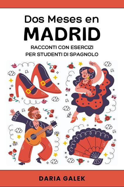 Dos Meses en Madrid: Racconti con Esercizi per Studenti di Spagnolo - Daria Galek - ebook