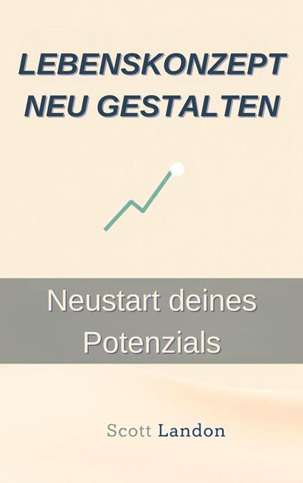 Lebenskonzept neu gestalten Neustart deines Potenzials