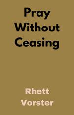 Pray Without Ceasing