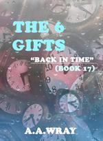The 6 Gifts - Back In Time - Book 17