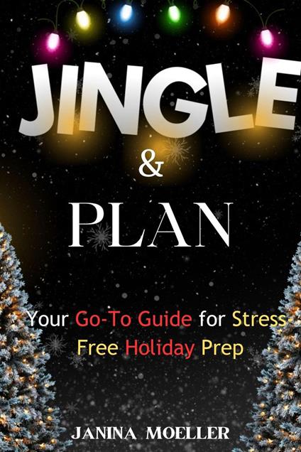 Jingle & Plan: Your Go-To Guide for Stress-Free Holiday Prep