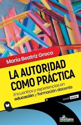 La autoridad como práctica - María Beatriz Greco - cover