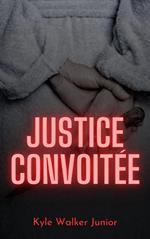 Justice convoitée