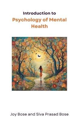Introduction to Psychology of Mental Health - Joy Bose,Siva Prasad Bose - cover