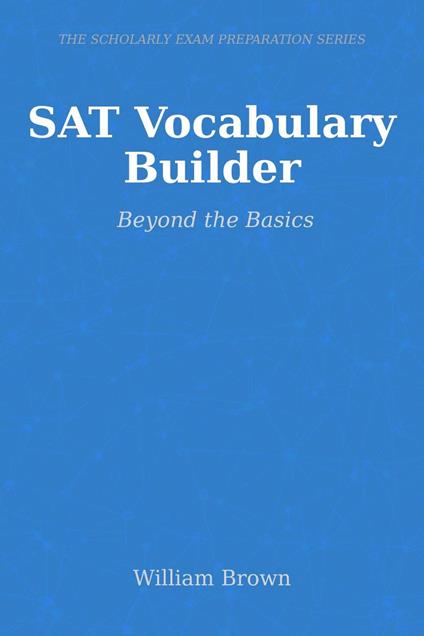 SAT Vocabulary Builder: Beyond the Basics