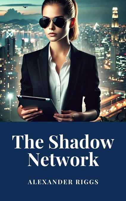 The Shadow Network - Alexander Riggs - ebook