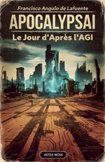 ApocalipsIA Le Jour d'Après l'AGI