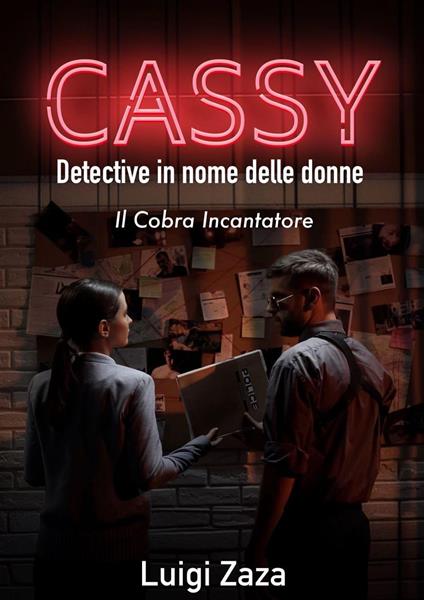 Cassy, Detective in nome delle donne: Il Cobra Incantatore - Luigi Zaza - ebook