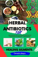 Herbal Antibiotics For Healing Ailments