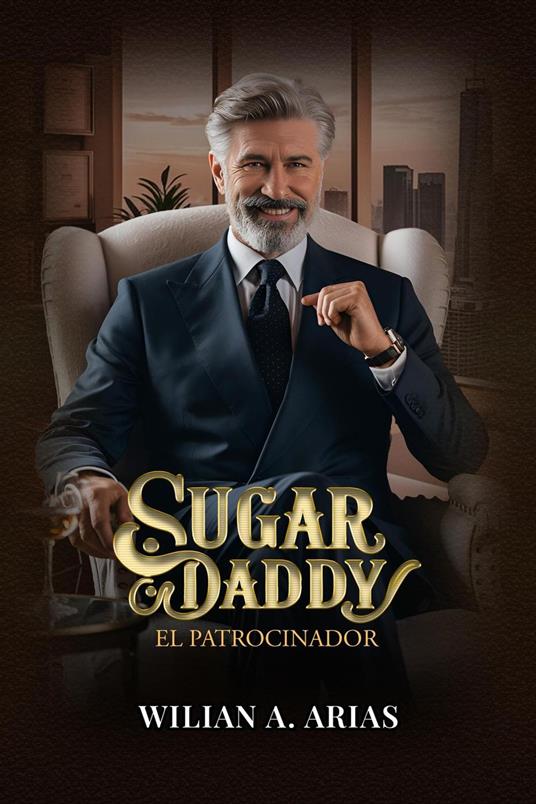 Sugar Daddy "El Patrocinador" - Wilian Arias - ebook