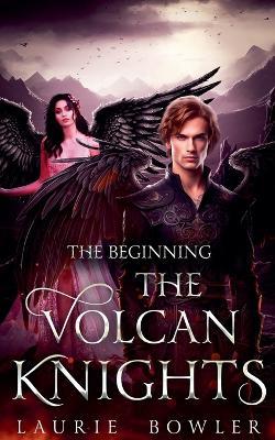 The Volcan Knights - The Beginning - Laurie Bowler - cover