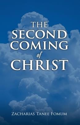 The Second Coming of Christ - Zacharias Tanee Fomum - cover