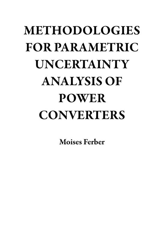 Methodologies For Parametric Uncertainty Analysis of Power Converters