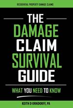 The Damage Claim Survival Guide - Residential Property Damage Claims: What You Need to Know